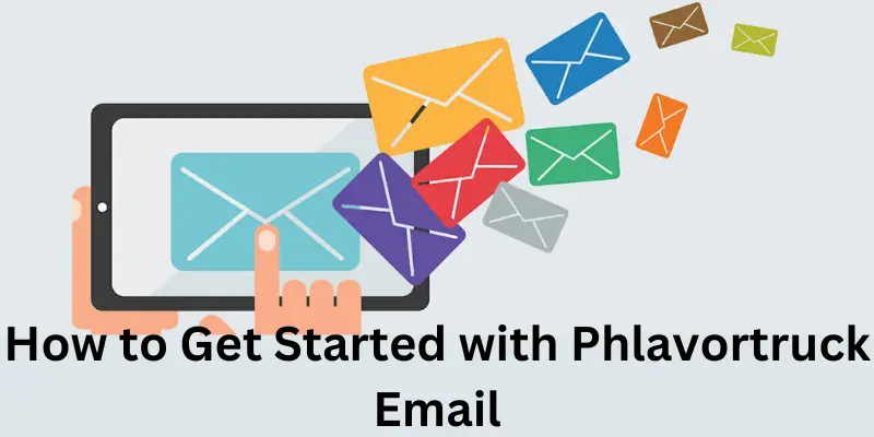 How To Get Started With Phlavortruck Email