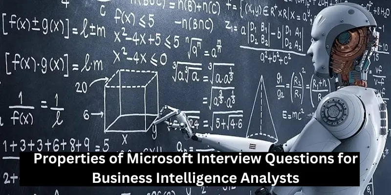 Properties Of Microsoft Interview Questions For Business Intelligence Analysts