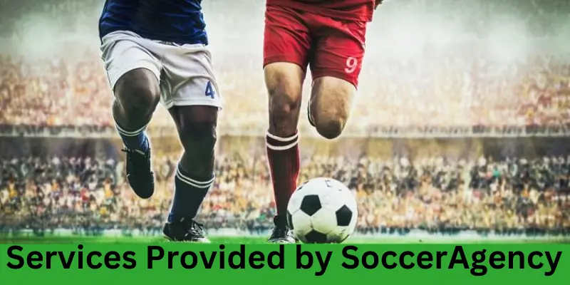 Services Provided By Socceragency