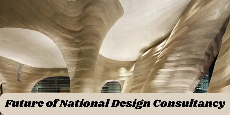 Future Of National Design Consultancy