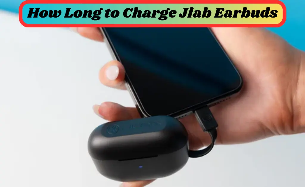 how long to charge jlab earbuds