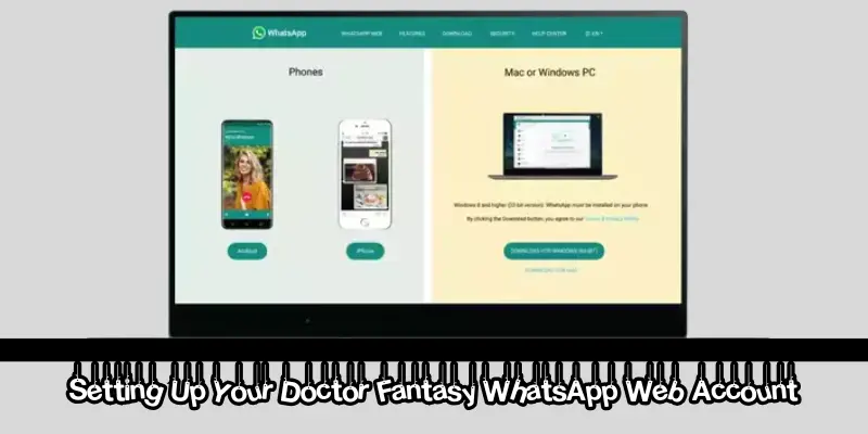 Setting Up Your Doctor Fantasy Whatsapp Web Account Setting Up Your Doctor Fantasy Whatsapp Web Account