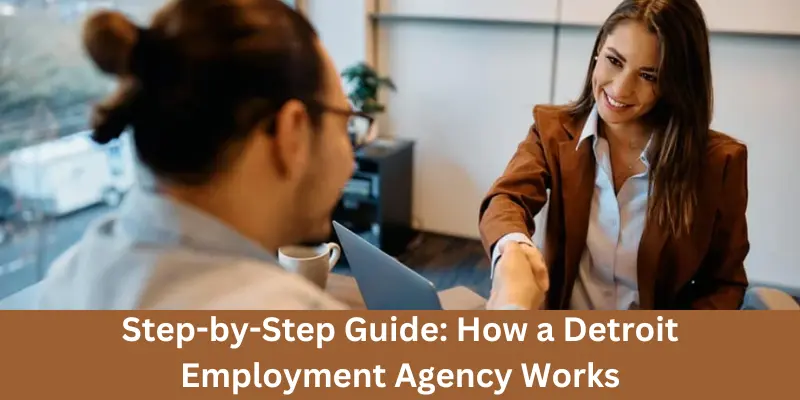 Step By Step Guide How A Detroit Employment Agency Works