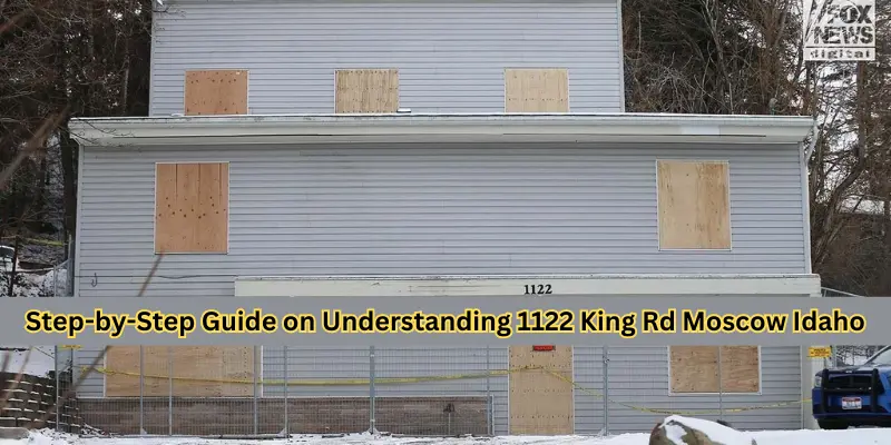 Step-By-Step Guide On Understanding 1122 King Rd Moscow Idaho