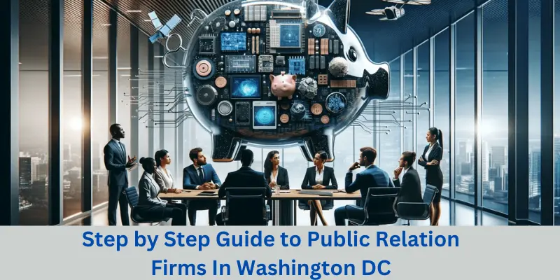 Step By Step Guide To Public Relation Firms In Washington Dc