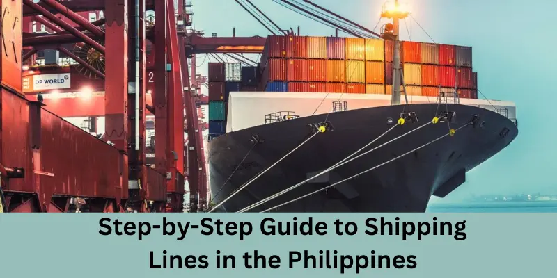 Step-By-Step Guide To Shipping Lines In The Philippines