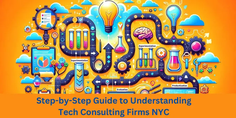 Step By Step Guide To Understanding Tech Consulting Firms Nyc