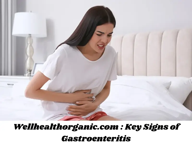 wellhealthorganic.com key signs of gastroenteritis