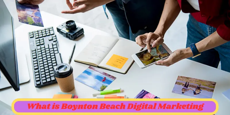 What Is Boynton Beach Digital Marketing