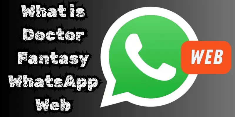 What Is Doctor Fantasy Whatsapp Web What Is Doctor Fantasy Whatsapp Web
