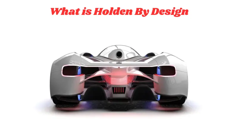 What Is Holden By Design