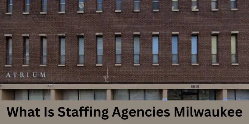 What Is Staffing Agencies Milwaukee