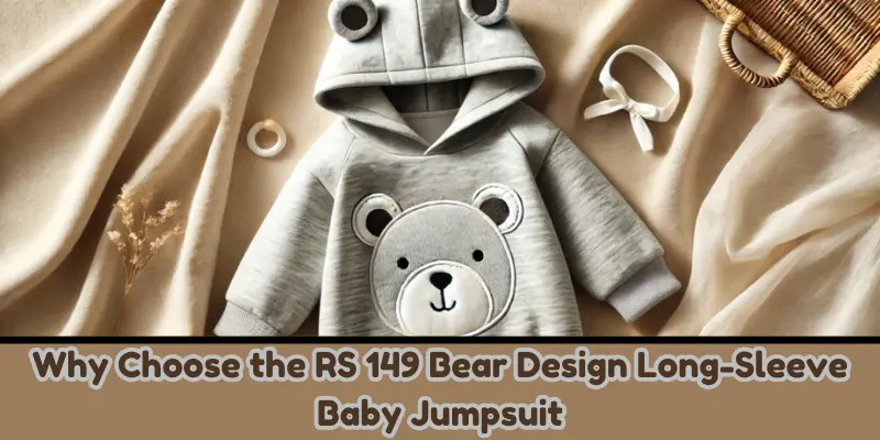 Why Choose The Rs 149 Bear Design Long-Sleeve Baby Jumpsuit